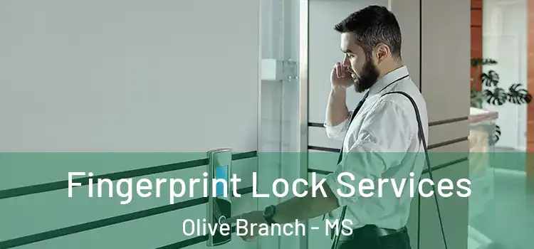 Fingerprint Lock Services Olive Branch - MS