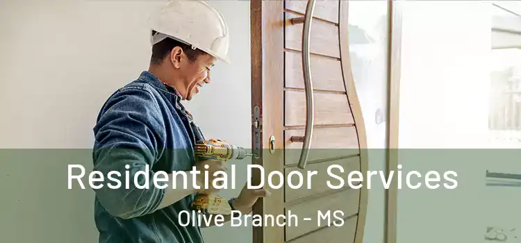 Residential Door Services Olive Branch - MS