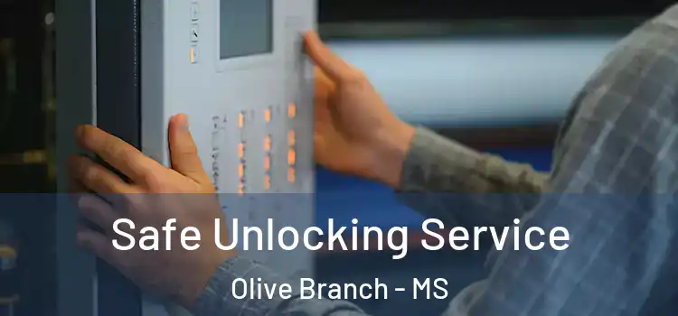 Safe Unlocking Service Olive Branch - MS